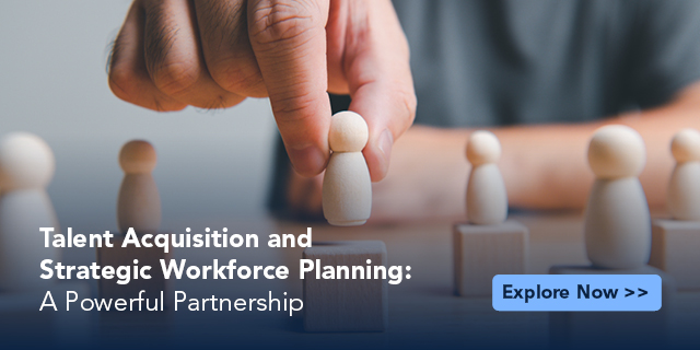 Talent Acquisition and Strategic Workforce Planning