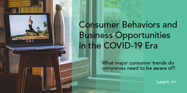 Consumer Behaviors and Business Opportunities in the COVID-19 Era