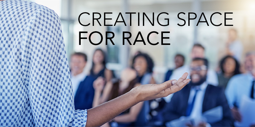 Creating Space For Race-Based Discussions At The Executive Level